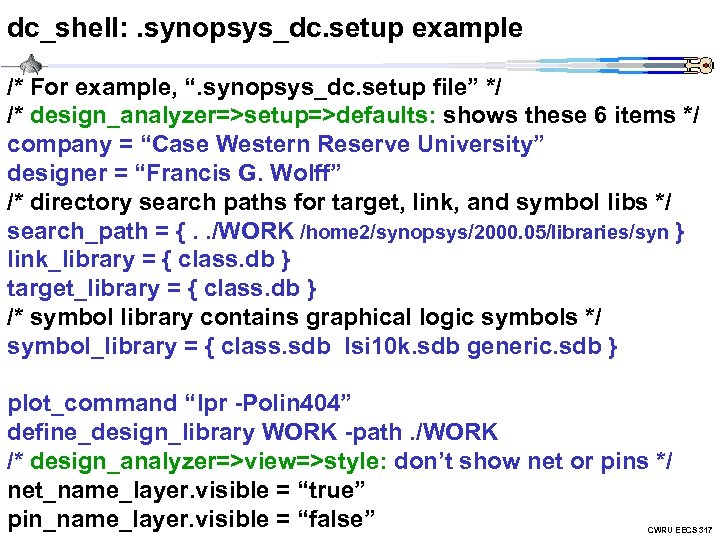 dc_shell: . synopsys_dc. setup example /* For example, “. synopsys_dc. setup file” */ /*