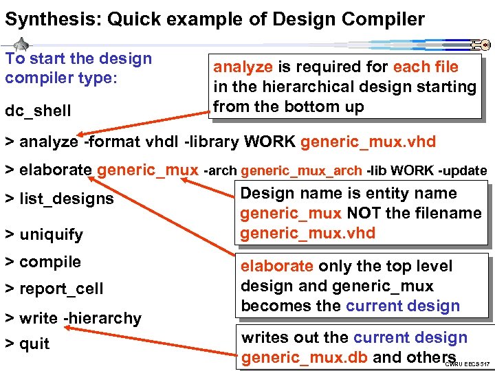 Synthesis: Quick example of Design Compiler To start the design compiler type: dc_shell analyze