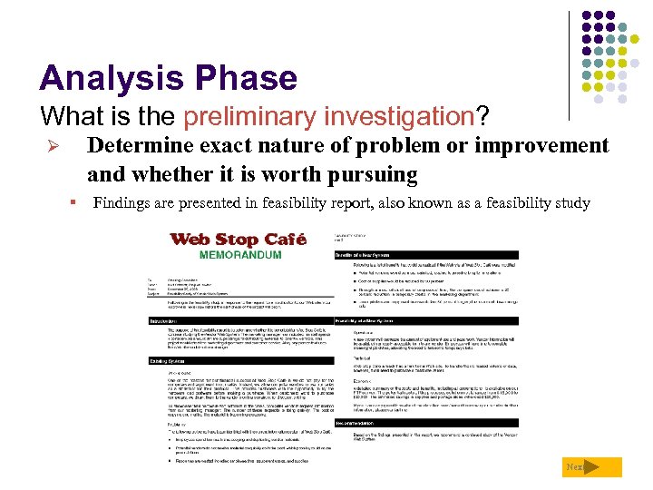 Analysis Phase What is the preliminary investigation? Ø Determine exact nature of problem or