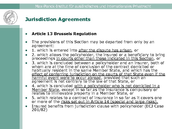 Max-Planck-Institut für ausländisches und internationales Privatrecht Jurisdiction Agreements • Article 13 Brussels Regulation •