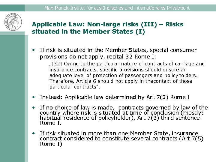 Max-Planck-Institut für ausländisches und internationales Privatrecht Applicable Law: Non-large risks (III) – Risks situated