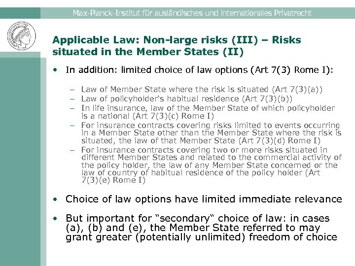 Max-Planck-Institut für ausländisches und internationales Privatrecht Applicable Law: Non-large risks (III) – Risks situated