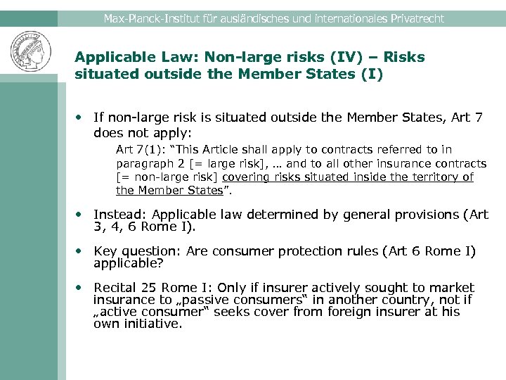 Max-Planck-Institut für ausländisches und internationales Privatrecht Applicable Law: Non-large risks (IV) – Risks situated