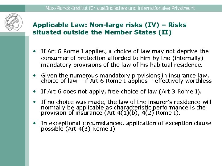 Max-Planck-Institut für ausländisches und internationales Privatrecht Applicable Law: Non-large risks (IV) – Risks situated