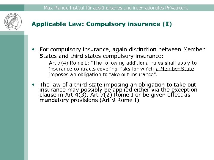 Max-Planck-Institut für ausländisches und internationales Privatrecht Applicable Law: Compulsory insurance (I) • For compulsory