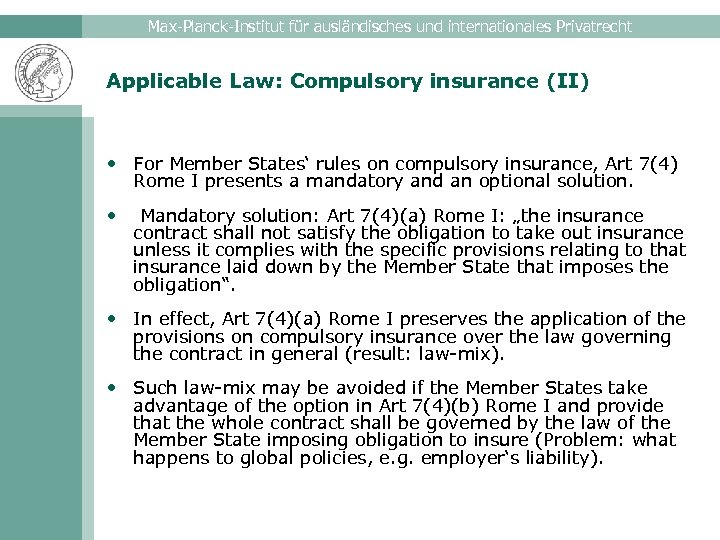 Max-Planck-Institut für ausländisches und internationales Privatrecht Applicable Law: Compulsory insurance (II) • For Member
