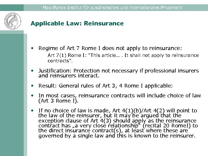 Max-Planck-Institut für ausländisches und internationales Privatrecht Applicable Law: Reinsurance • Regime of Art 7