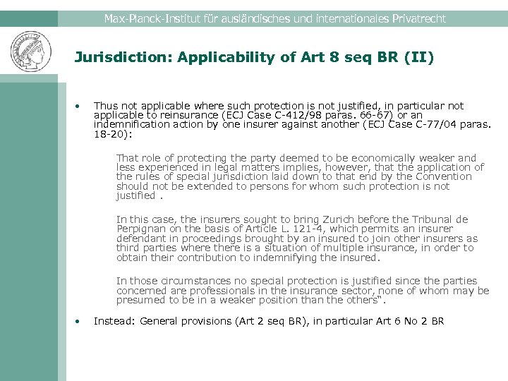 Max-Planck-Institut für ausländisches und internationales Privatrecht Jurisdiction: Applicability of Art 8 seq BR (II)