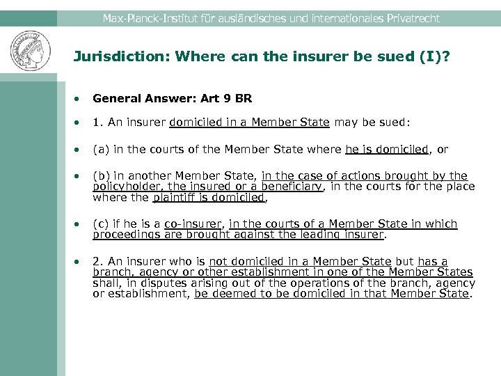 Max-Planck-Institut für ausländisches und internationales Privatrecht Jurisdiction: Where can the insurer be sued (I)?