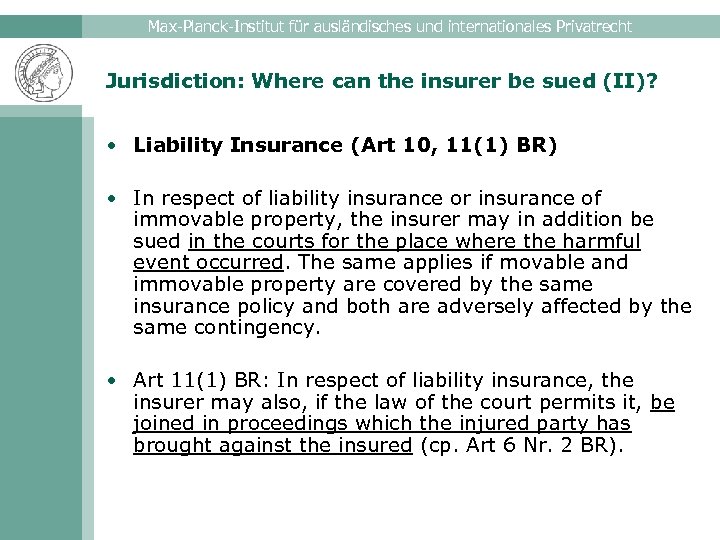 Max-Planck-Institut für ausländisches und internationales Privatrecht Jurisdiction: Where can the insurer be sued (II)?