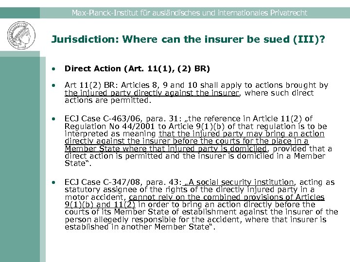 Max-Planck-Institut für ausländisches und internationales Privatrecht Jurisdiction: Where can the insurer be sued (III)?