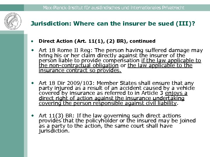 Max-Planck-Institut für ausländisches und internationales Privatrecht Jurisdiction: Where can the insurer be sued (III)?