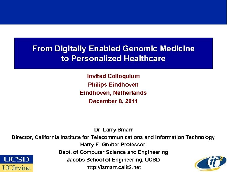 From Digitally Enabled Genomic Medicine to Personalized Healthcare Invited Colloquium Philips Eindhoven, Netherlands December