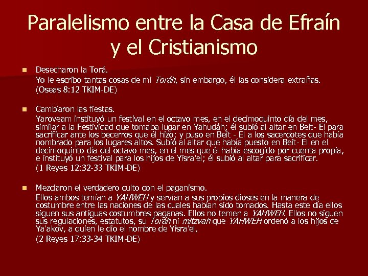 Paralelismo entre la Casa de Efraín y el Cristianismo n Desecharon la Torá. Yo