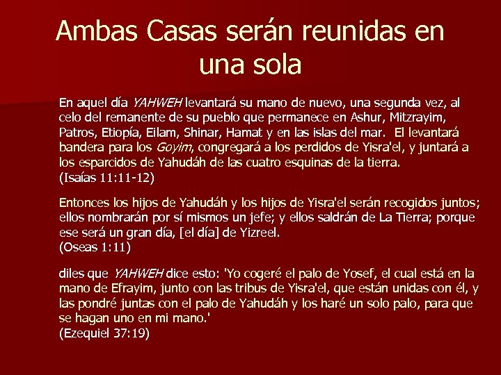 Ambas Casas serán reunidas en una sola En aquel día YAHWEH levantará su mano