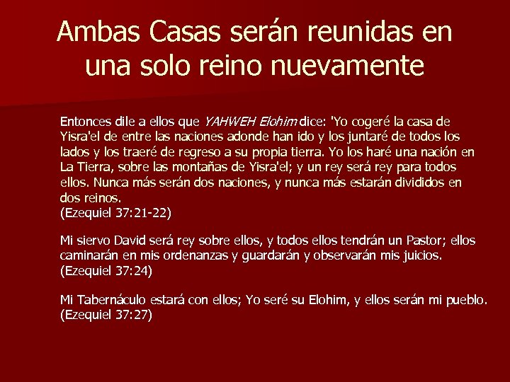 Ambas Casas serán reunidas en una solo reino nuevamente Entonces dile a ellos que