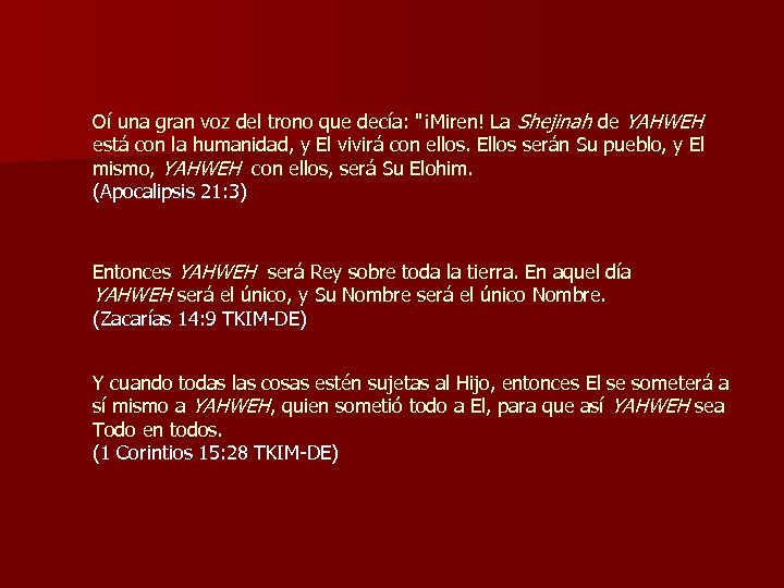 Oí una gran voz del trono que decía: "¡Miren! La Shejinah de YAHWEH está