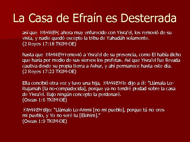La Casa de Efraín es Desterrada así que YAHWEH, ahora muy enfurecido con Yisra'el,