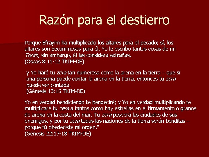 Razón para el destierro Porque Efrayim ha multiplicado los altares para el pecado; sí,