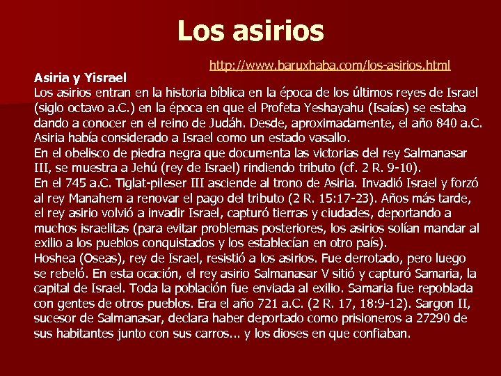 Los asirios http: //www. baruxhaba. com/los-asirios. html Asiria y Yisrael Los asirios entran en