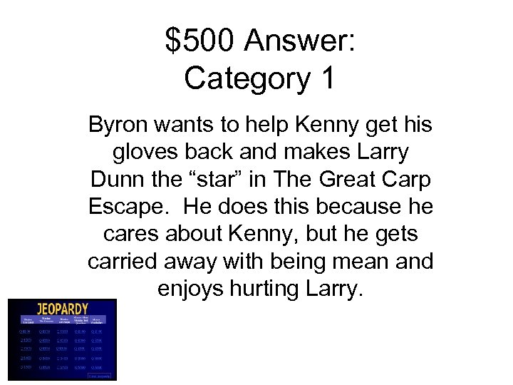 $500 Answer: Category 1 Byron wants to help Kenny get his gloves back and