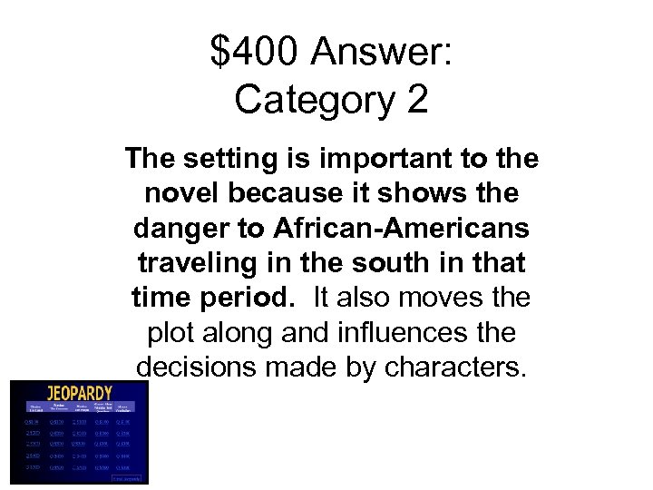 $400 Answer: Category 2 The setting is important to the novel because it shows