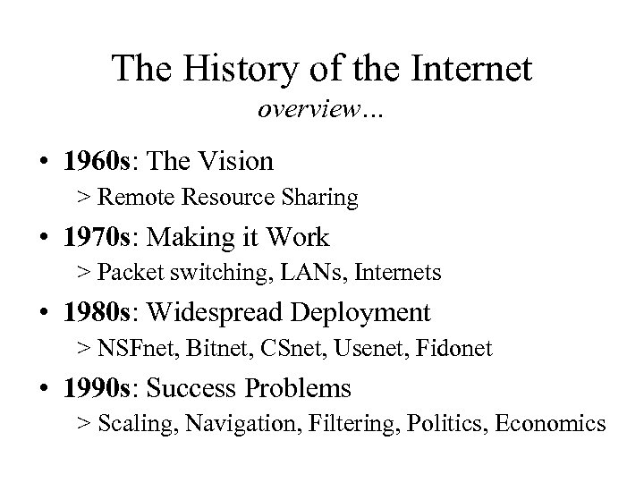 The History of the Internet overview… • 1960 s: The Vision > Remote Resource