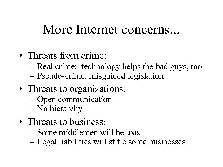 More Internet concerns. . . • Threats from crime: – Real crime: technology helps