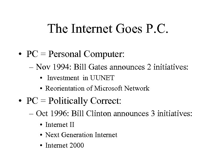 The Internet Goes P. C. • PC = Personal Computer: – Nov 1994: Bill