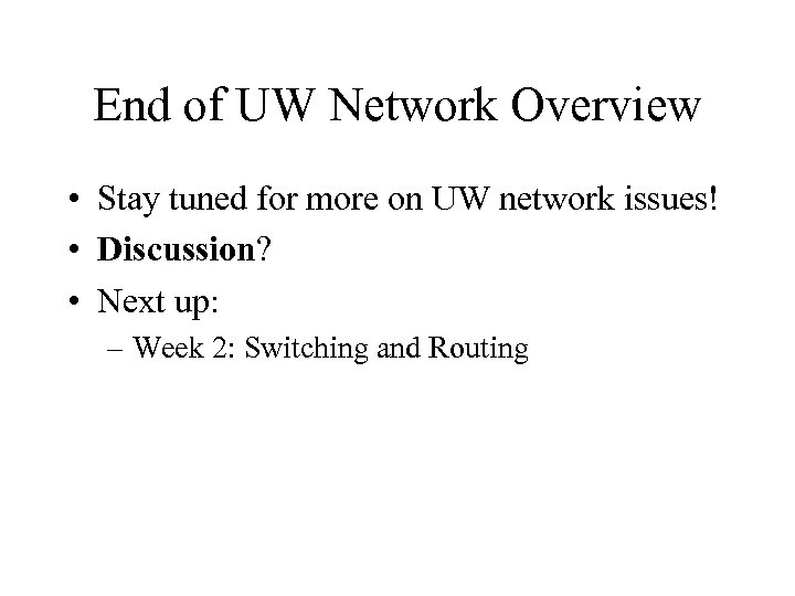 End of UW Network Overview • Stay tuned for more on UW network issues!