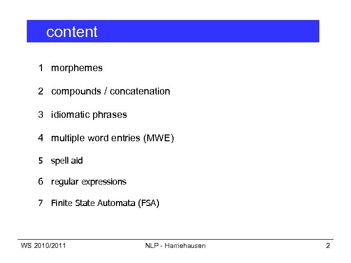 content 1 morphemes 2 compounds / concatenation 3 idiomatic phrases 4 multiple word entries