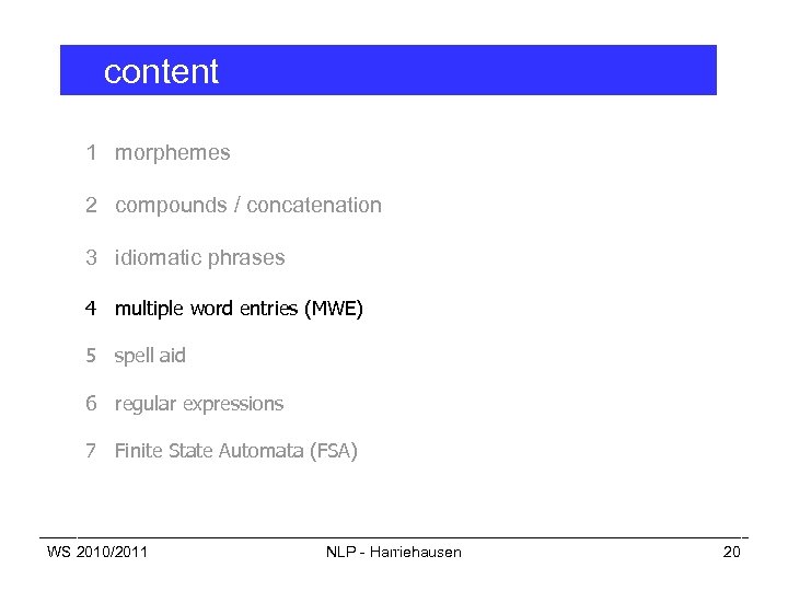 content 1 morphemes 2 compounds / concatenation 3 idiomatic phrases 4 multiple word entries