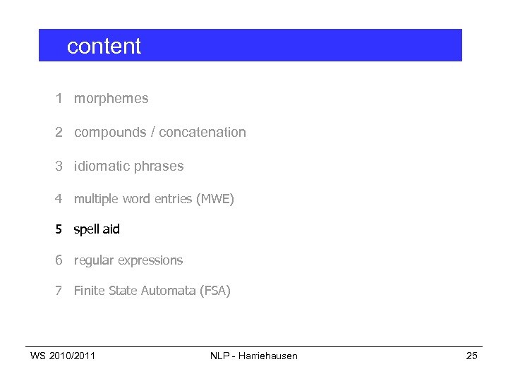content 1 morphemes 2 compounds / concatenation 3 idiomatic phrases 4 multiple word entries