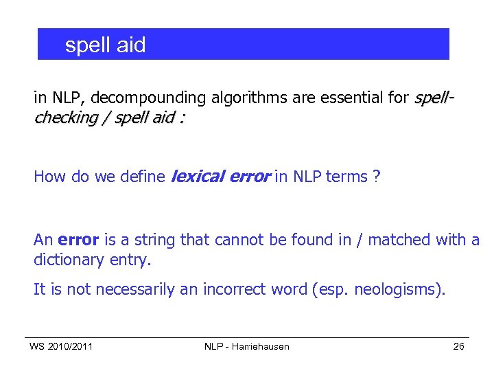 spell aid in NLP, decompounding algorithms are essential for spell- checking / spell aid