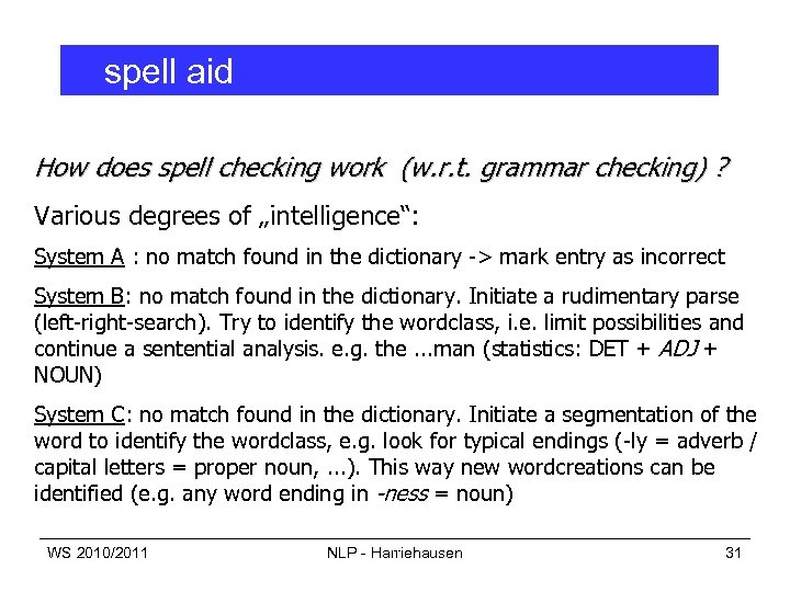 spell aid How does spell checking work (w. r. t. grammar checking) ? Various