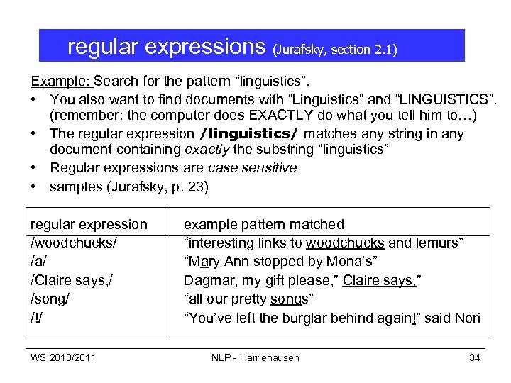 regular expressions (Jurafsky, section 2. 1) Example: Search for the pattern “linguistics”. • You