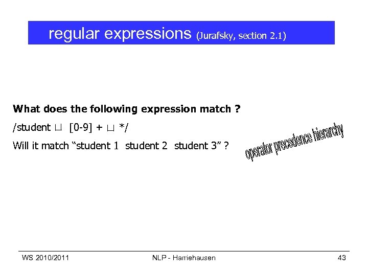regular expressions (Jurafsky, section 2. 1) What does the following expression match ? /student
