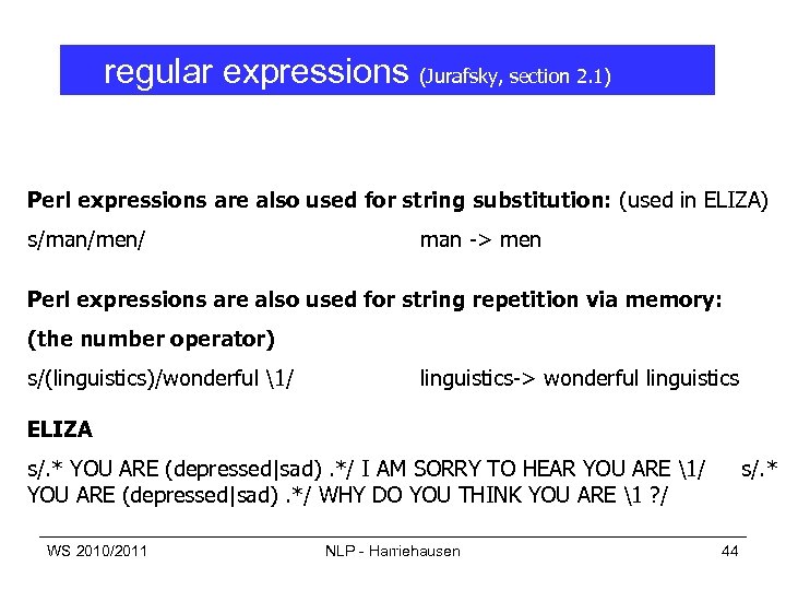 regular expressions (Jurafsky, section 2. 1) Perl expressions are also used for string substitution:
