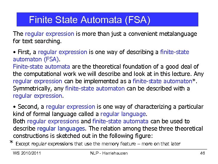 Finite State Automata (FSA) The regular expression is more than just a convenient metalanguage