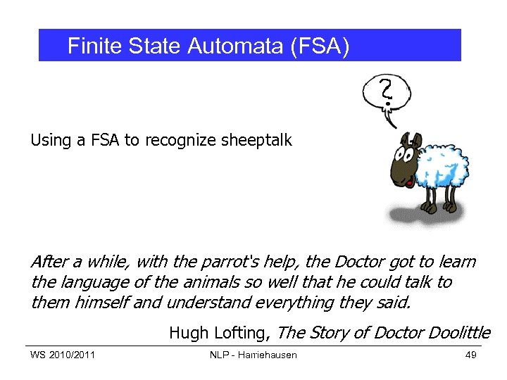 Finite State Automata (FSA) Using a FSA to recognize sheeptalk After a while, with