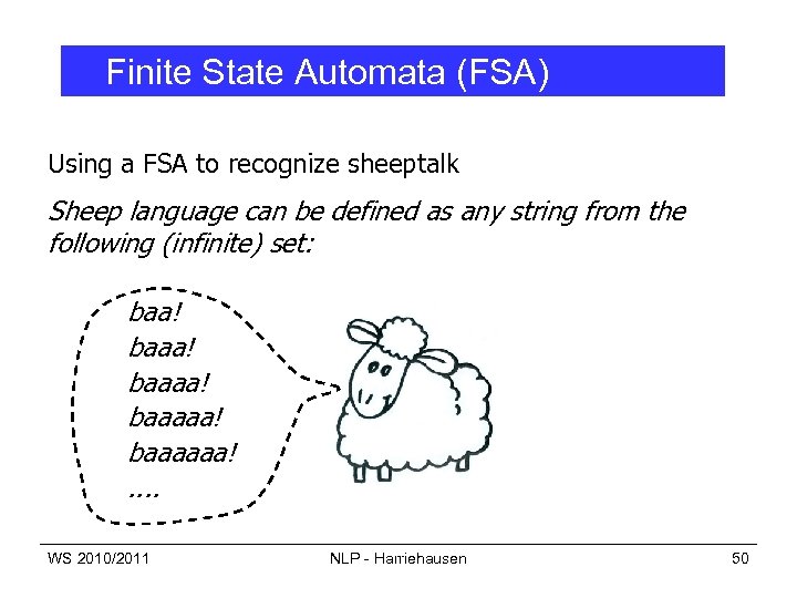 Finite State Automata (FSA) Using a FSA to recognize sheeptalk Sheep language can be