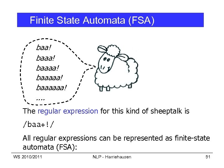 Finite State Automata (FSA) baa! baaaa! baaaaaa!. . The regular expression for this kind
