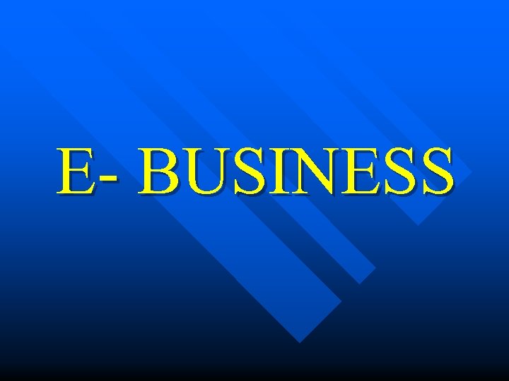 E- BUSINESS 