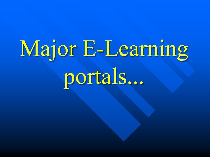 Major E-Learning portals. . . 