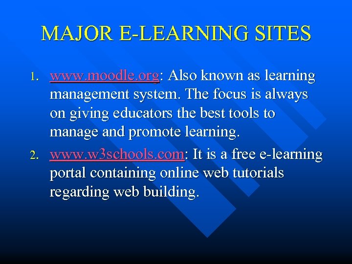 MAJOR E-LEARNING SITES 1. 2. www. moodle. org: Also known as learning management system.