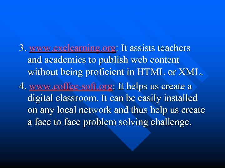 3. www. exelearning. org: It assists teachers and academics to publish web content without