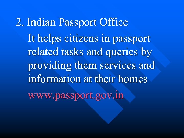 2. Indian Passport Office It helps citizens in passport related tasks and queries by