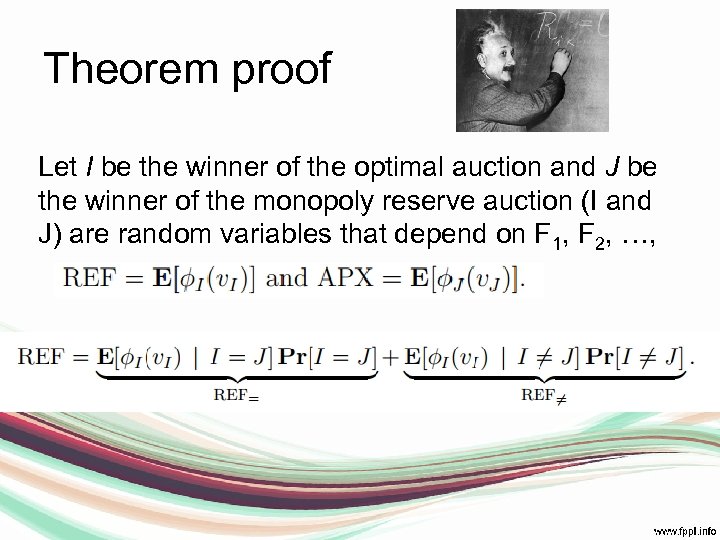 Theorem proof Let I be the winner of the optimal auction and J be