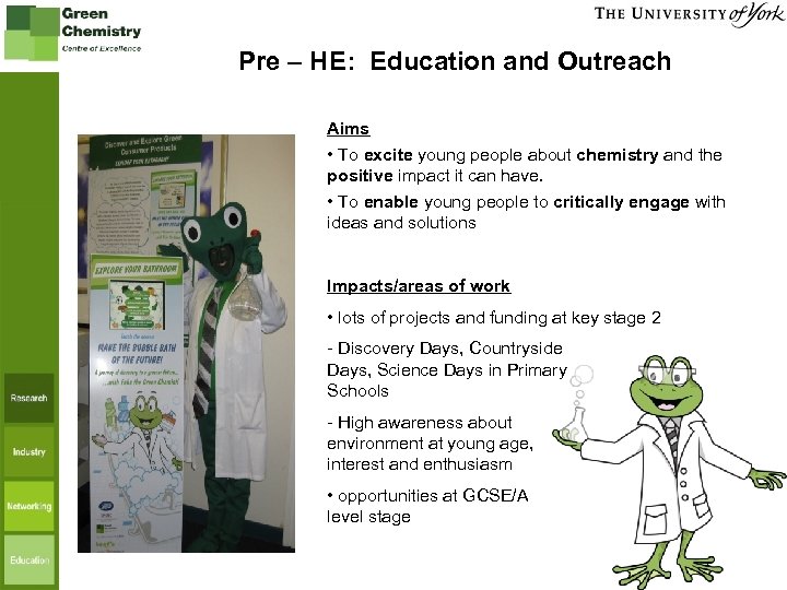 Pre – HE: Education and Outreach Aims • To excite young people about chemistry