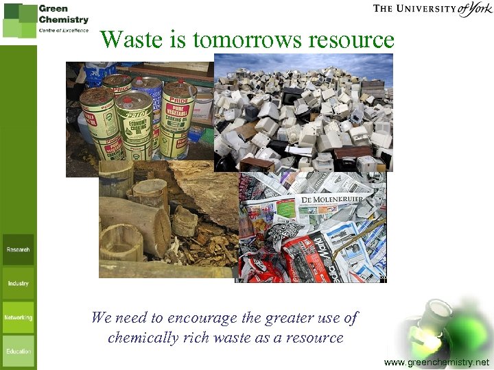 Waste is tomorrows resource We need to encourage the greater use of chemically rich